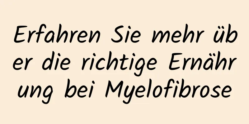 Erfahren Sie mehr über die richtige Ernährung bei Myelofibrose