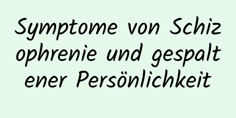 Symptome von Schizophrenie und gespaltener Persönlichkeit