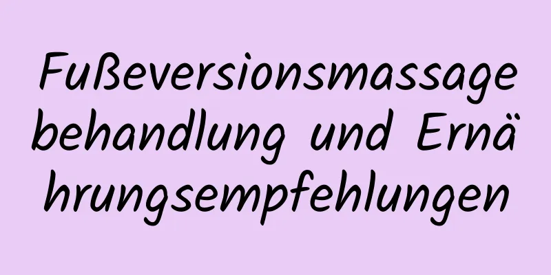 Fußeversionsmassagebehandlung und Ernährungsempfehlungen