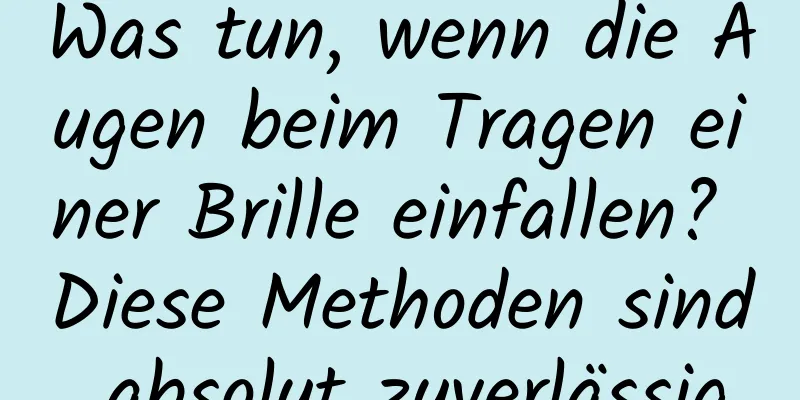 Was tun, wenn die Augen beim Tragen einer Brille einfallen? Diese Methoden sind absolut zuverlässig