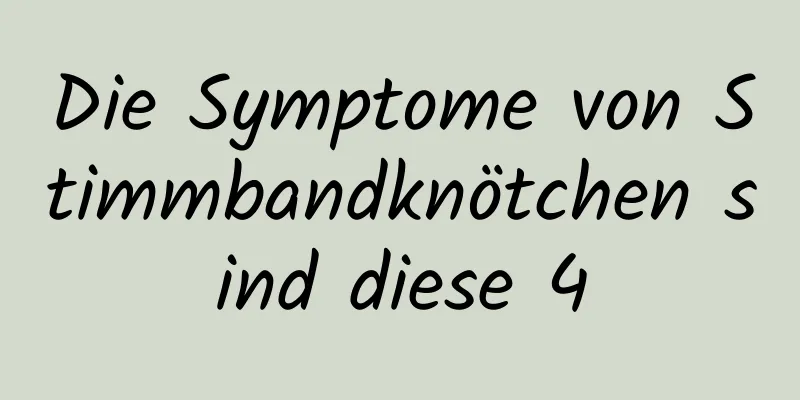 Die Symptome von Stimmbandknötchen sind diese 4