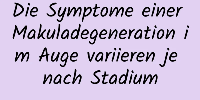 Die Symptome einer Makuladegeneration im Auge variieren je nach Stadium