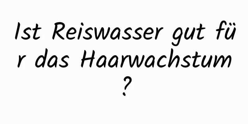 Ist Reiswasser gut für das Haarwachstum?