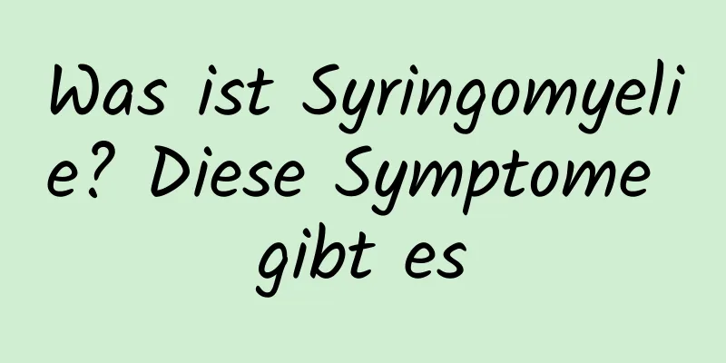 Was ist Syringomyelie? Diese Symptome gibt es