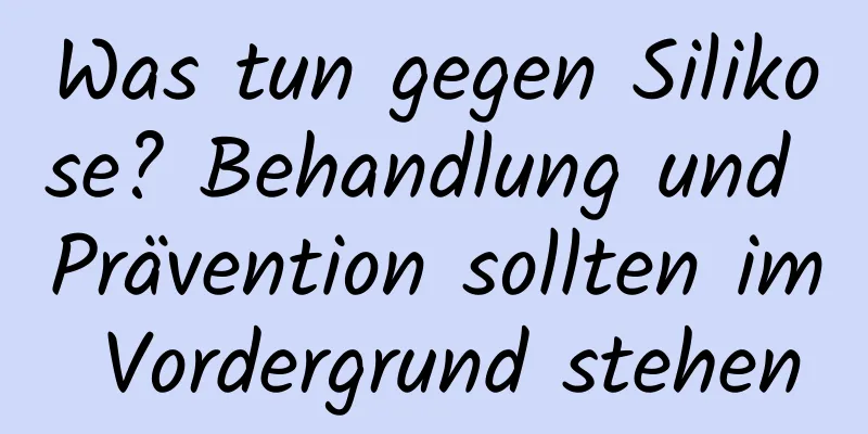 Was tun gegen Silikose? Behandlung und Prävention sollten im Vordergrund stehen