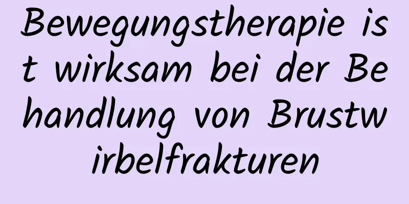 Bewegungstherapie ist wirksam bei der Behandlung von Brustwirbelfrakturen