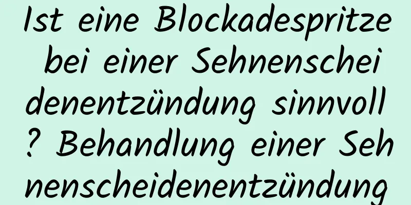 Ist eine Blockadespritze bei einer Sehnenscheidenentzündung sinnvoll? Behandlung einer Sehnenscheidenentzündung