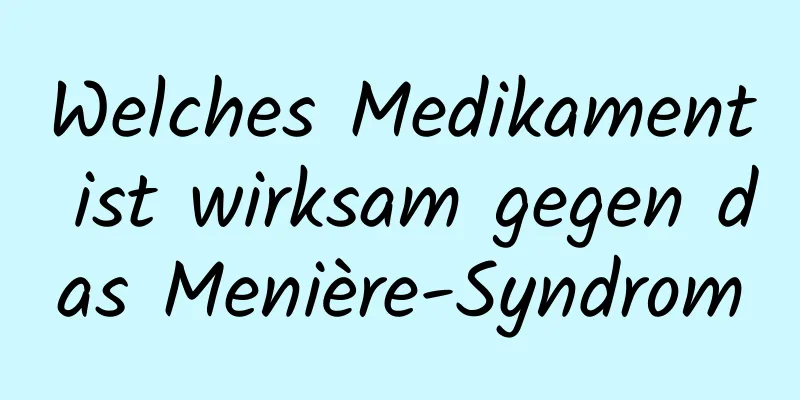 Welches Medikament ist wirksam gegen das Menière-Syndrom