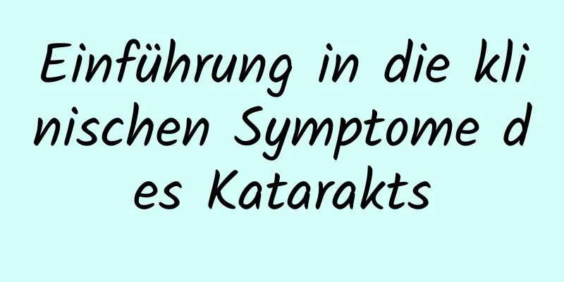 Einführung in die klinischen Symptome des Katarakts