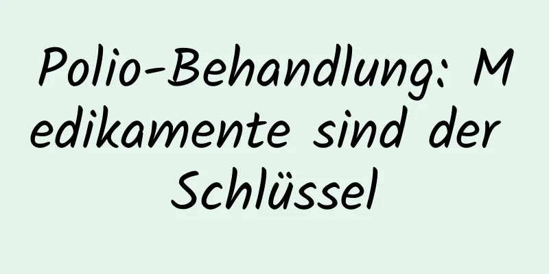 Polio-Behandlung: Medikamente sind der Schlüssel