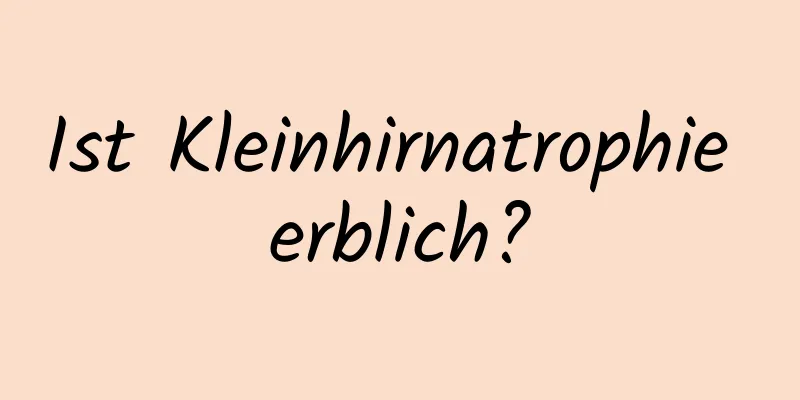 Ist Kleinhirnatrophie erblich?