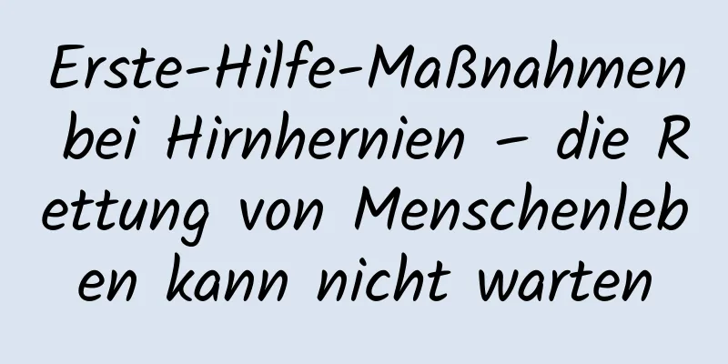 Erste-Hilfe-Maßnahmen bei Hirnhernien – die Rettung von Menschenleben kann nicht warten