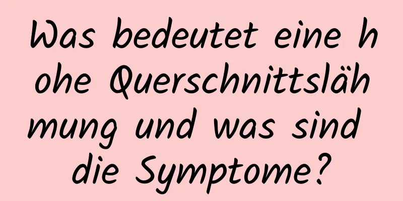 Was bedeutet eine hohe Querschnittslähmung und was sind die Symptome?