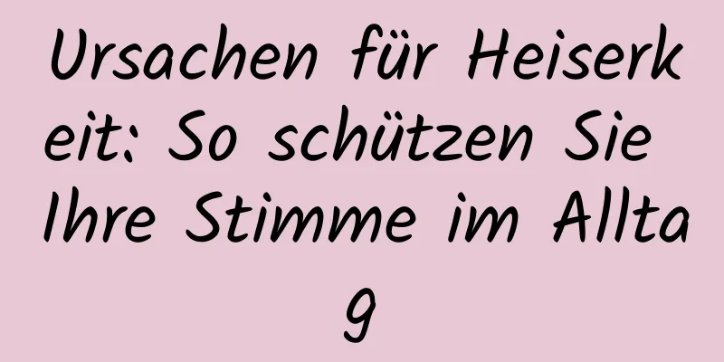 Ursachen für Heiserkeit: So schützen Sie Ihre Stimme im Alltag