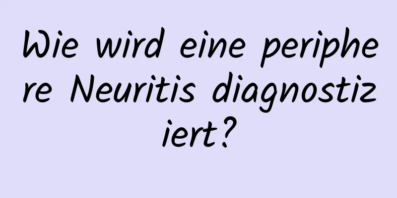 Wie wird eine periphere Neuritis diagnostiziert?