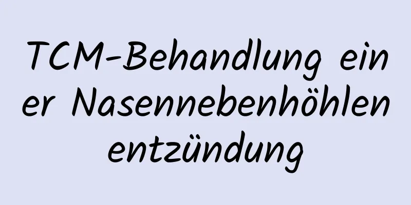 TCM-Behandlung einer Nasennebenhöhlenentzündung