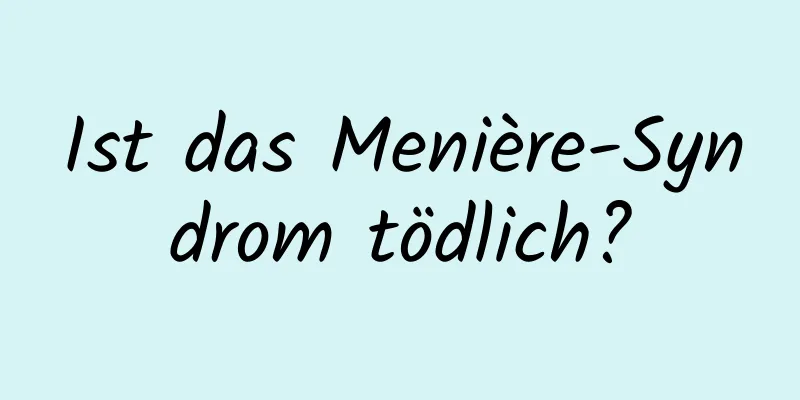 Ist das Menière-Syndrom tödlich?