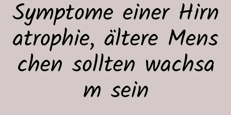 Symptome einer Hirnatrophie, ältere Menschen sollten wachsam sein