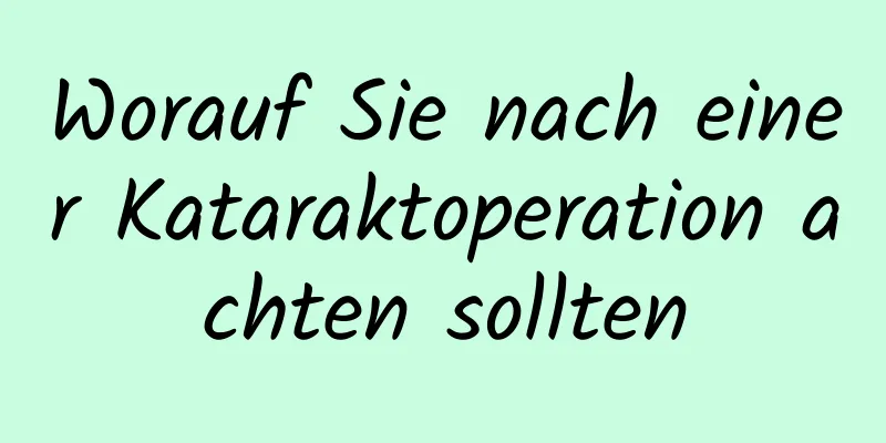 Worauf Sie nach einer Kataraktoperation achten sollten