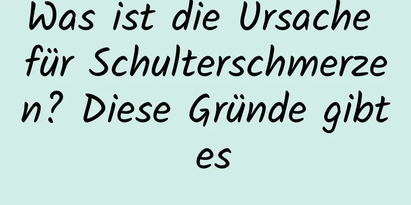 Was ist die Ursache für Schulterschmerzen? Diese Gründe gibt es