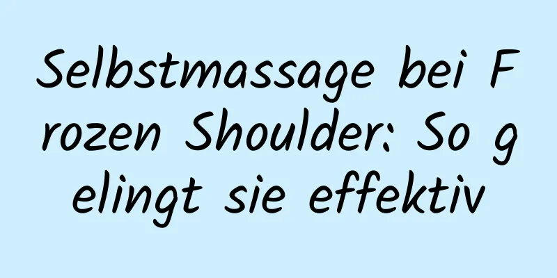 Selbstmassage bei Frozen Shoulder: So gelingt sie effektiv