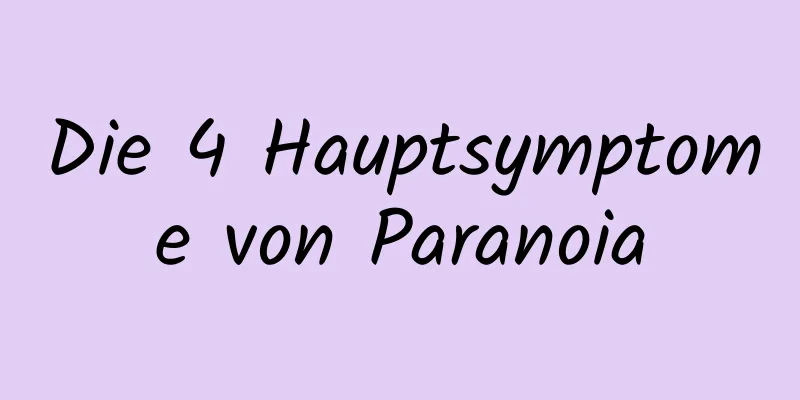 Die 4 Hauptsymptome von Paranoia