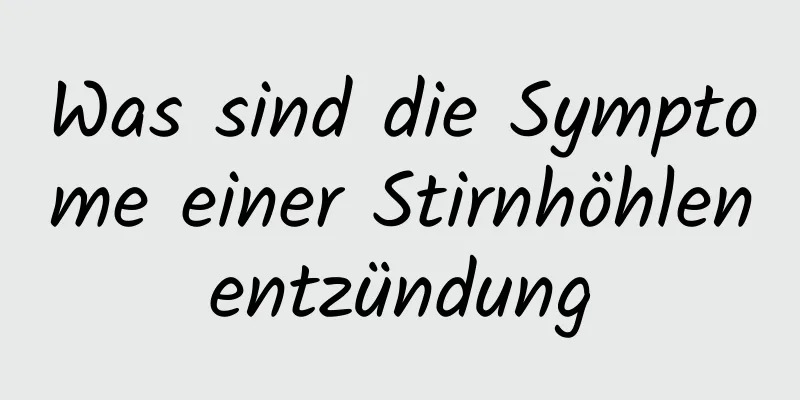 Was sind die Symptome einer Stirnhöhlenentzündung