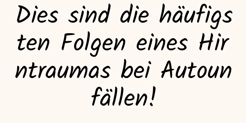 Dies sind die häufigsten Folgen eines Hirntraumas bei Autounfällen!