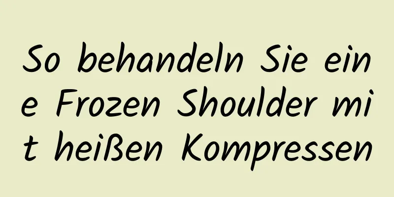 So behandeln Sie eine Frozen Shoulder mit heißen Kompressen