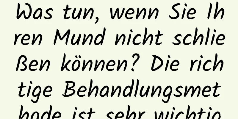 Was tun, wenn Sie Ihren Mund nicht schließen können? Die richtige Behandlungsmethode ist sehr wichtig