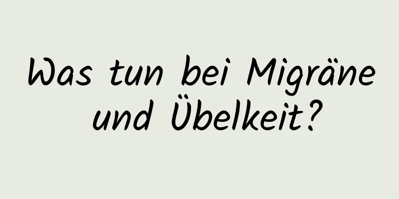 Was tun bei Migräne und Übelkeit?