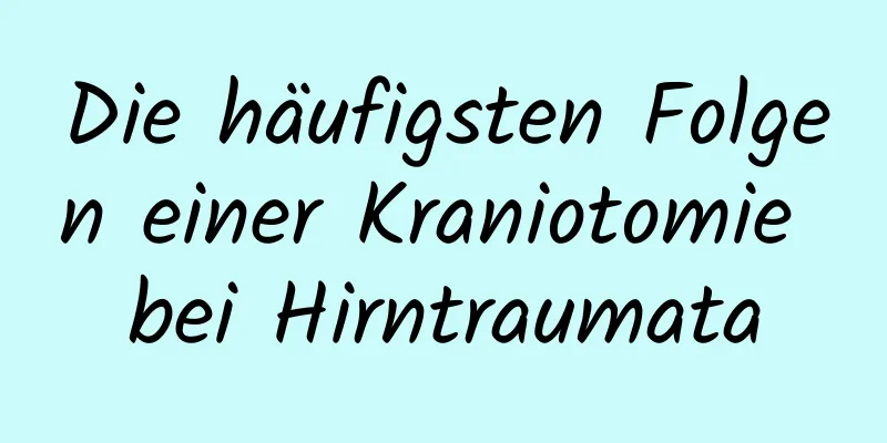 Die häufigsten Folgen einer Kraniotomie bei Hirntraumata