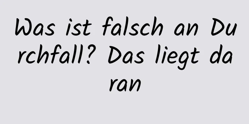 Was ist falsch an Durchfall? Das liegt daran