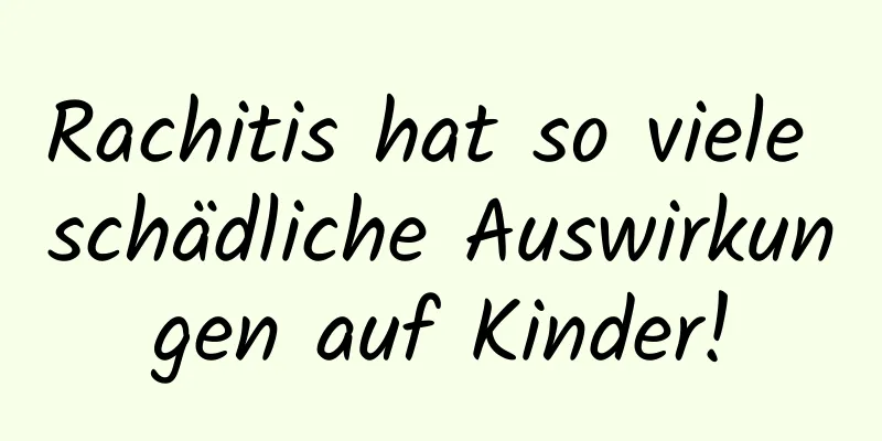 Rachitis hat so viele schädliche Auswirkungen auf Kinder!