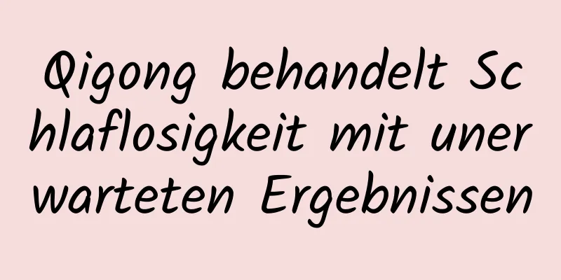 Qigong behandelt Schlaflosigkeit mit unerwarteten Ergebnissen