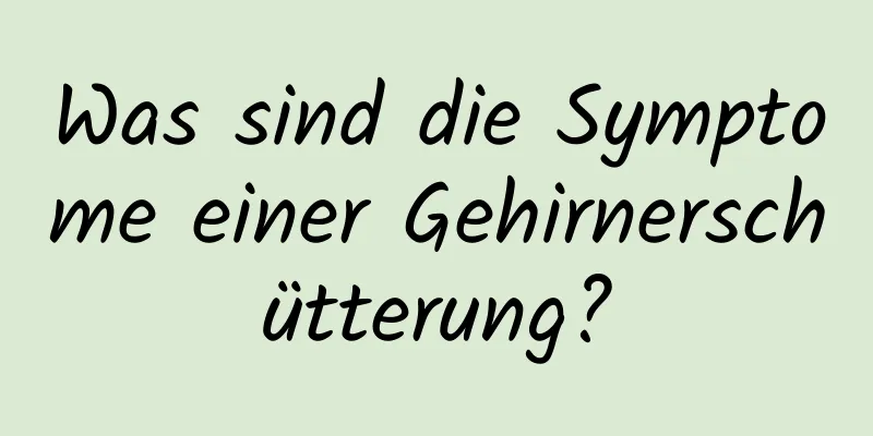 Was sind die Symptome einer Gehirnerschütterung?