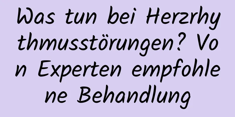 Was tun bei Herzrhythmusstörungen? Von Experten empfohlene Behandlung