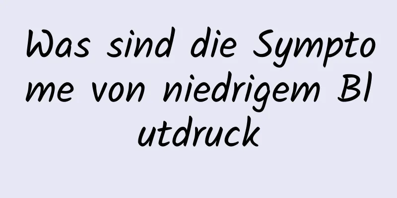 Was sind die Symptome von niedrigem Blutdruck