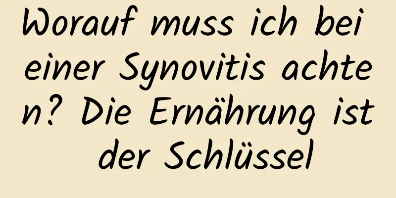 Worauf muss ich bei einer Synovitis achten? Die Ernährung ist der Schlüssel