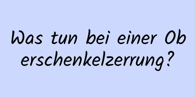 Was tun bei einer Oberschenkelzerrung?