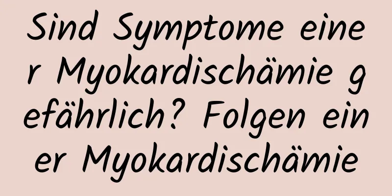 Sind Symptome einer Myokardischämie gefährlich? Folgen einer Myokardischämie