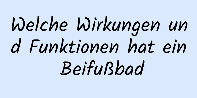 Welche Wirkungen und Funktionen hat ein Beifußbad