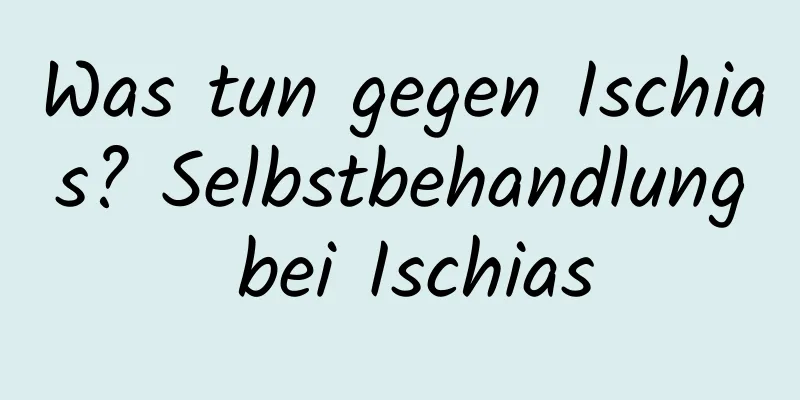 Was tun gegen Ischias? Selbstbehandlung bei Ischias