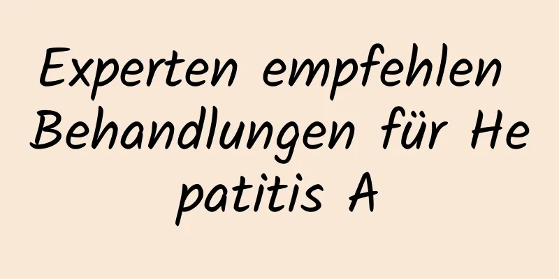 Experten empfehlen Behandlungen für Hepatitis A