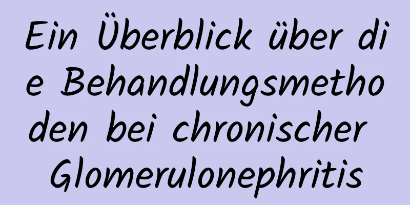 Ein Überblick über die Behandlungsmethoden bei chronischer Glomerulonephritis