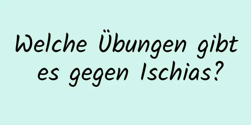 Welche Übungen gibt es gegen Ischias?