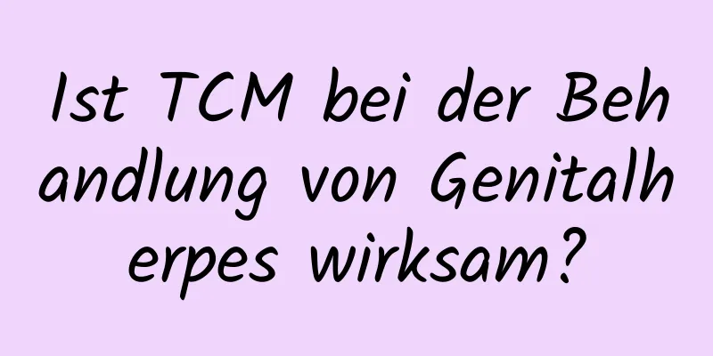 Ist TCM bei der Behandlung von Genitalherpes wirksam?