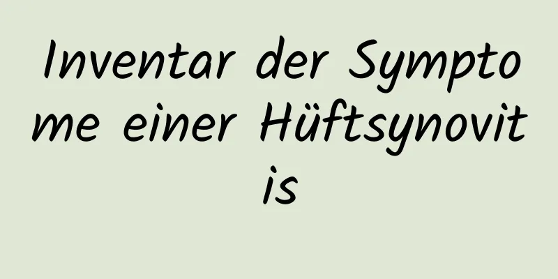 Inventar der Symptome einer Hüftsynovitis