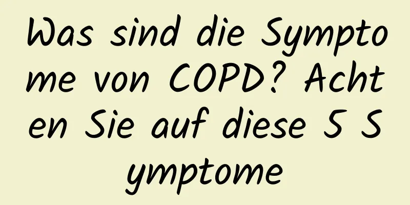 Was sind die Symptome von COPD? Achten Sie auf diese 5 Symptome