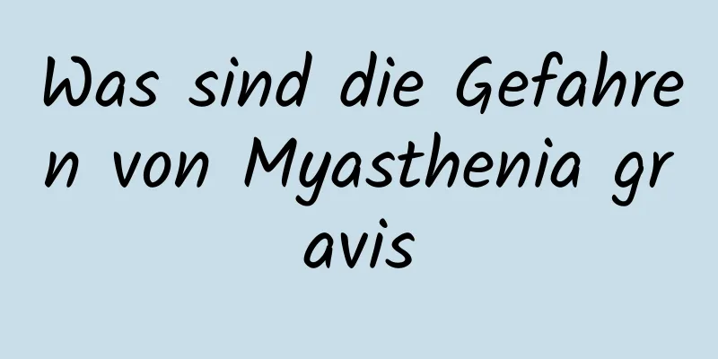 Was sind die Gefahren von Myasthenia gravis